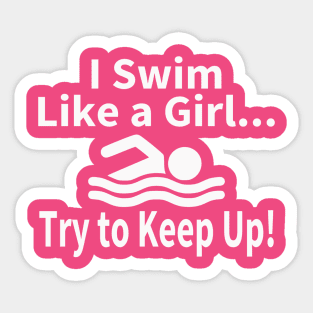 I Swim Like A Girl Try to Keep Up Swimming Sticker